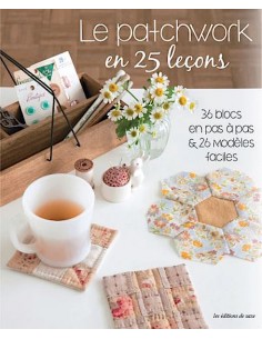 Le patchwork en 25 leçons -...